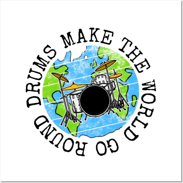 Drums Make The World Go Round, Drummer Earth Day Wall Art by doodlerob